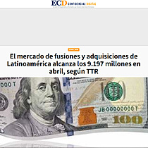 El mercado de fusiones y adquisiciones de Latinoamrica alcanza los 9.197 millones en abril, segn TTR